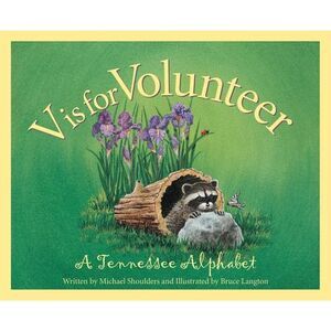 V is for Volunteer: A Tennessee Alphabet -- Michael Shoulders